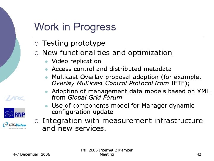 Work in Progress ¡ ¡ Testing prototype New functionalities and optimization l l l