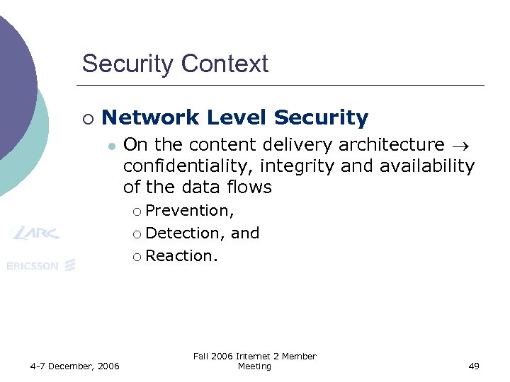 Security Context ¡ Network Level Security l On the content delivery architecture confidentiality, integrity