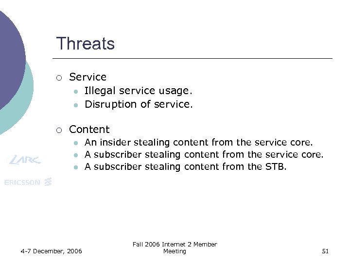 Threats ¡ Service l Illegal service usage. l Disruption of service. ¡ Content l