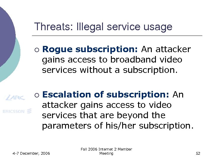 Threats: Illegal service usage ¡ ¡ Rogue subscription: An attacker gains access to broadband