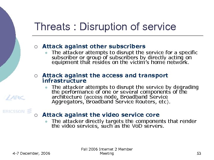 Threats : Disruption of service ¡ Attack against other subscribers l ¡ Attack against