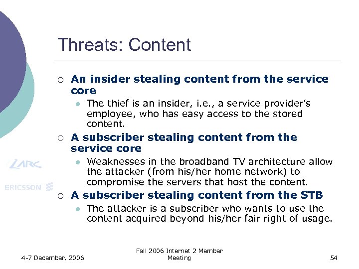 Threats: Content ¡ An insider stealing content from the service core l ¡ A