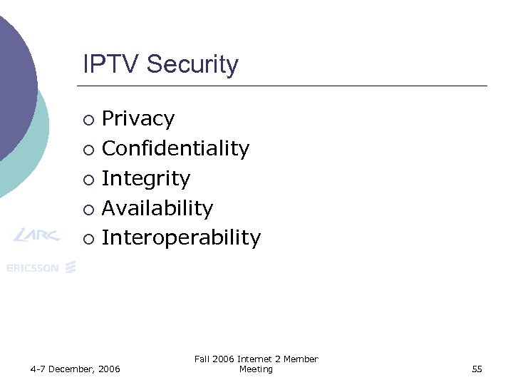 IPTV Security Privacy ¡ Confidentiality ¡ Integrity ¡ Availability ¡ Interoperability ¡ 4 -7