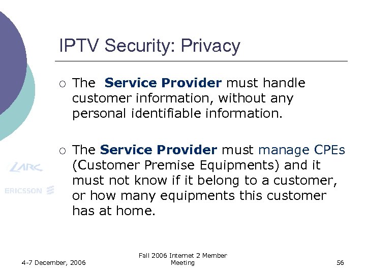 IPTV Security: Privacy ¡ The Service Provider must handle customer information, without any personal