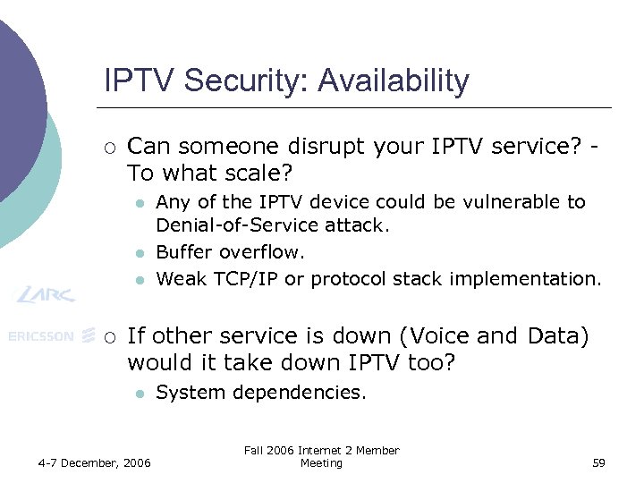 IPTV Security: Availability ¡ Can someone disrupt your IPTV service? To what scale? l