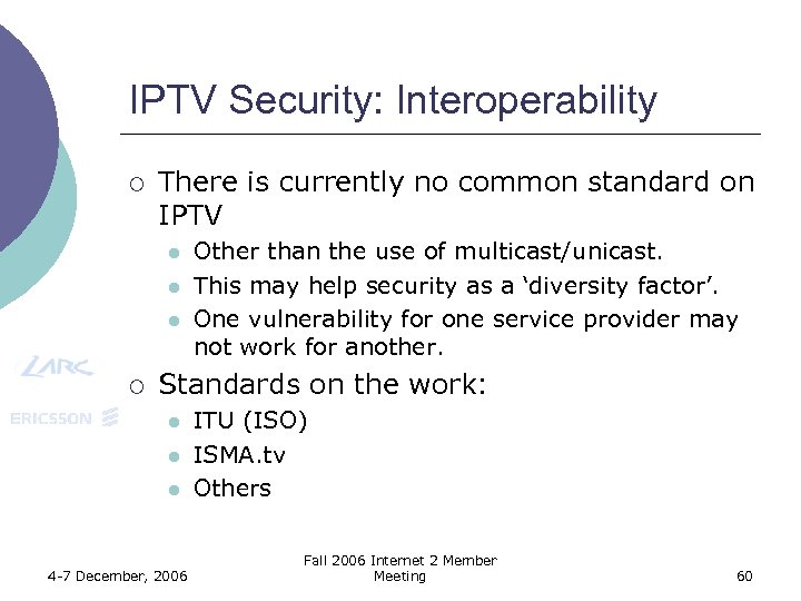 IPTV Security: Interoperability ¡ There is currently no common standard on IPTV l l