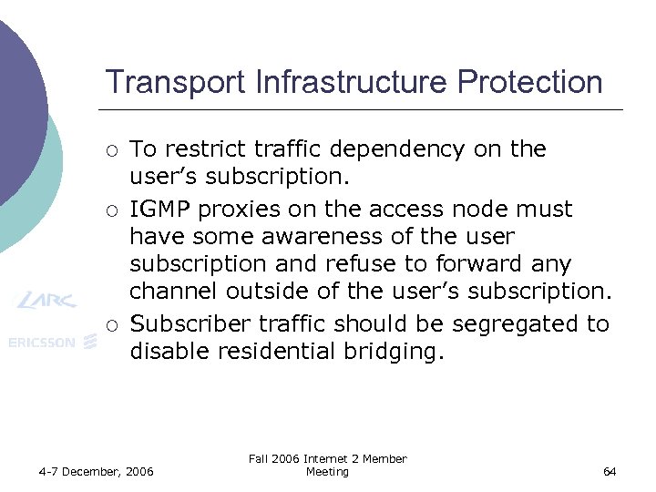 Transport Infrastructure Protection ¡ ¡ ¡ To restrict traffic dependency on the user’s subscription.