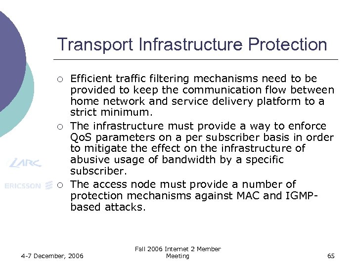 Transport Infrastructure Protection ¡ ¡ ¡ Efficient traffic filtering mechanisms need to be provided