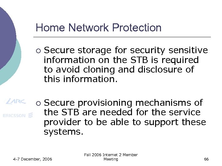 Home Network Protection ¡ ¡ Secure storage for security sensitive information on the STB