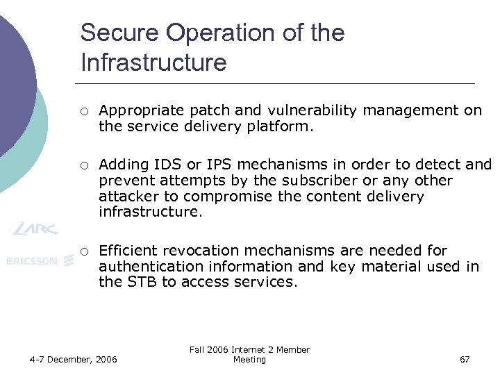 Secure Operation of the Infrastructure ¡ Appropriate patch and vulnerability management on the service