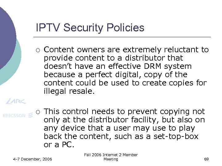 IPTV Security Policies ¡ Content owners are extremely reluctant to provide content to a