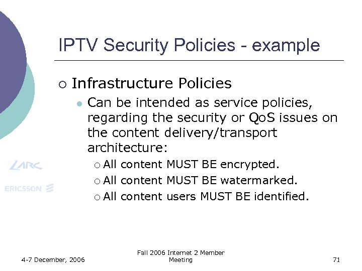 IPTV Security Policies - example ¡ Infrastructure Policies l Can be intended as service