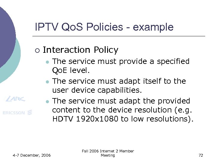 IPTV Qo. S Policies - example ¡ Interaction Policy l l l 4 -7