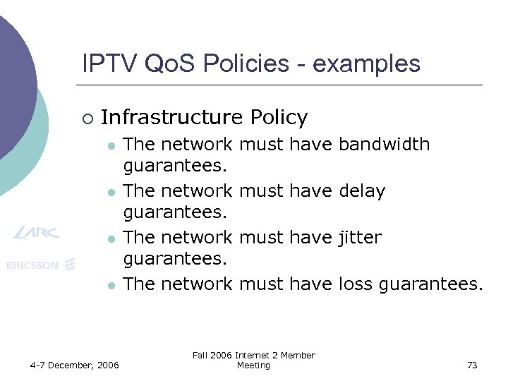 IPTV Qo. S Policies - examples ¡ Infrastructure Policy l l 4 -7 December,