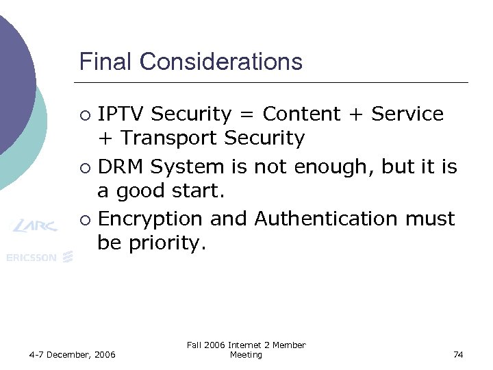 Final Considerations IPTV Security = Content + Service + Transport Security ¡ DRM System