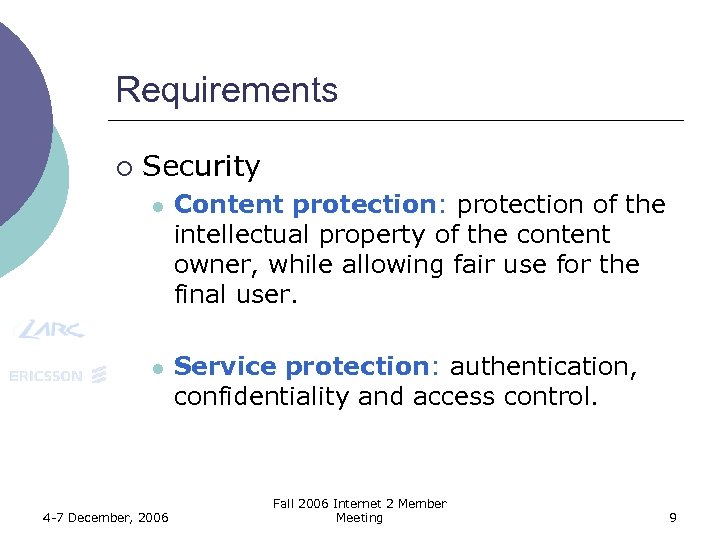 Requirements ¡ Security l Content protection: protection of the intellectual property of the content