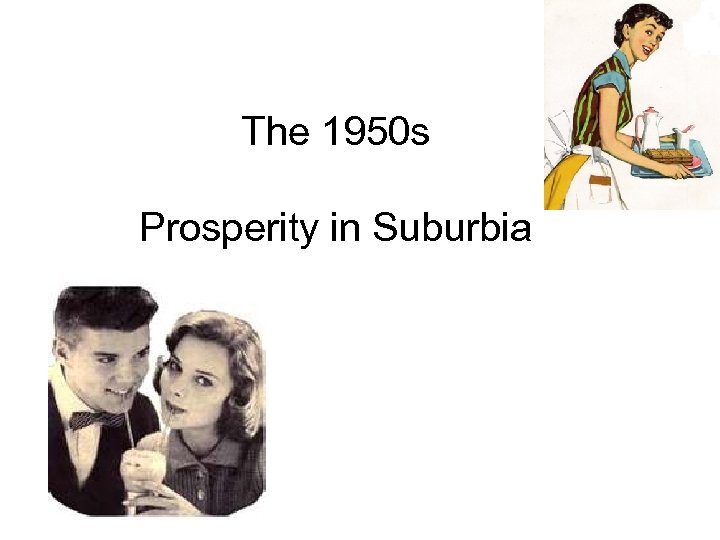 The 1950 s Prosperity in Suburbia 