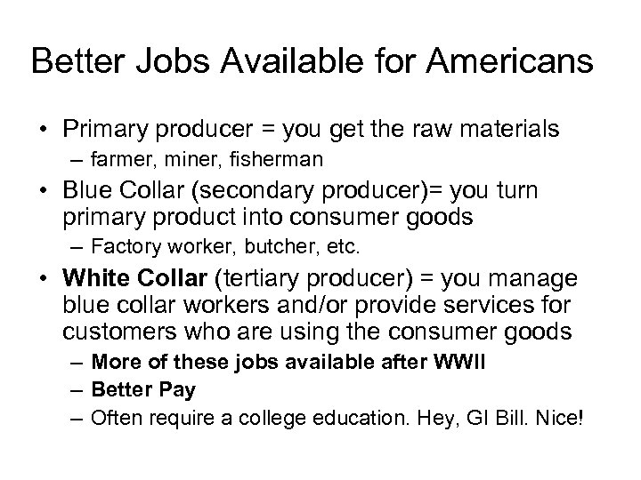 Better Jobs Available for Americans • Primary producer = you get the raw materials