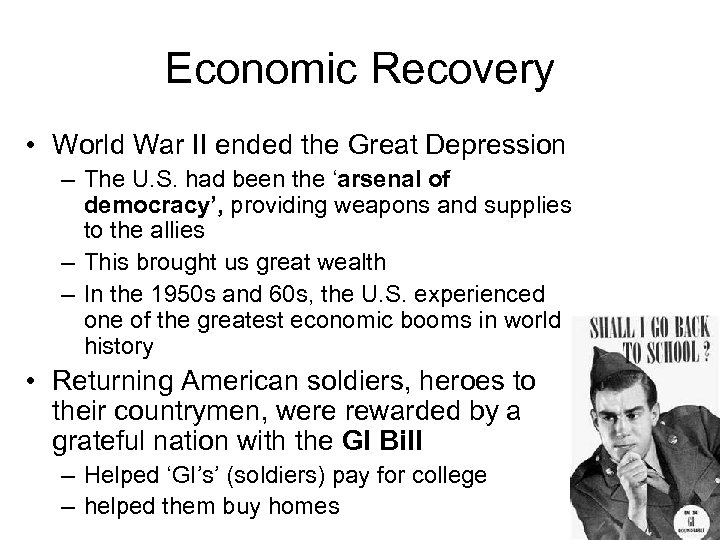 Economic Recovery • World War II ended the Great Depression – The U. S.