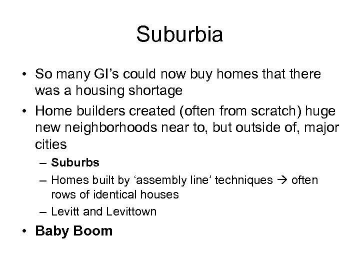 Suburbia • So many GI’s could now buy homes that there was a housing