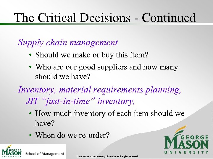 The Critical Decisions - Continued Supply chain management • Should we make or buy