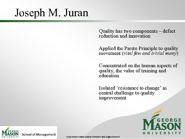 Joseph M. Juran Quality has two components – defect reduction and innovation Applied the
