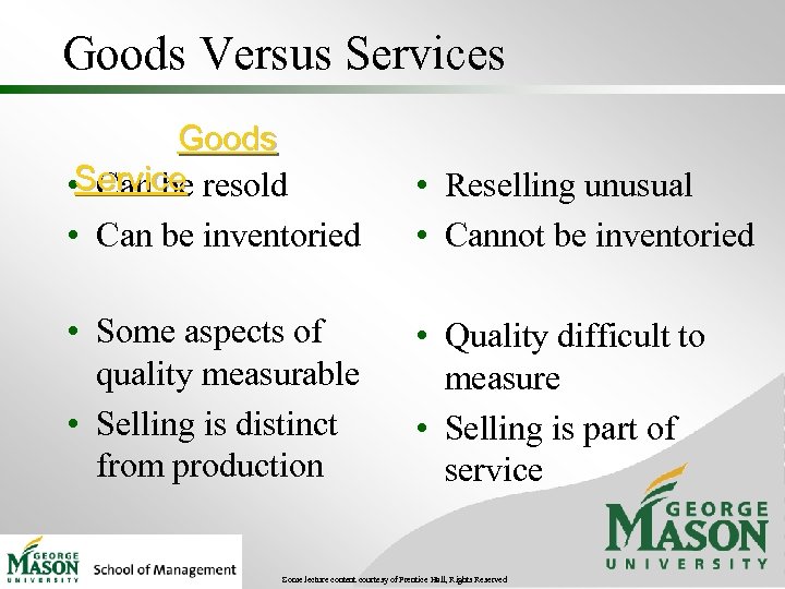 Goods Versus Services Goods • Service resold Can be • Can be inventoried •