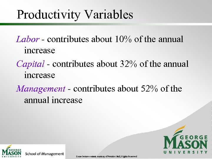 Productivity Variables Labor - contributes about 10% of the annual increase Capital - contributes