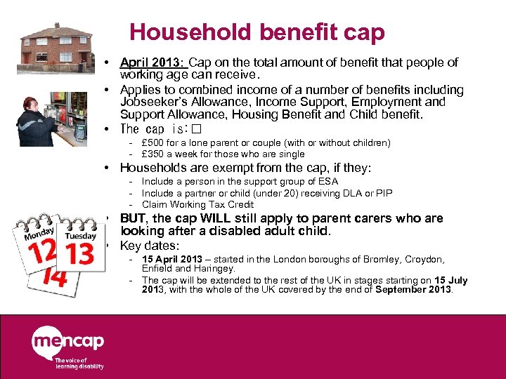 Household benefit cap • April 2013: Cap on the total amount of benefit that