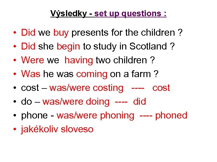 Výsledky - set up questions : • • Did we buy presents for the