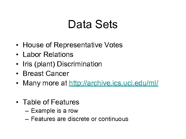 Data Sets • • • House of Representative Votes Labor Relations Iris (plant) Discrimination