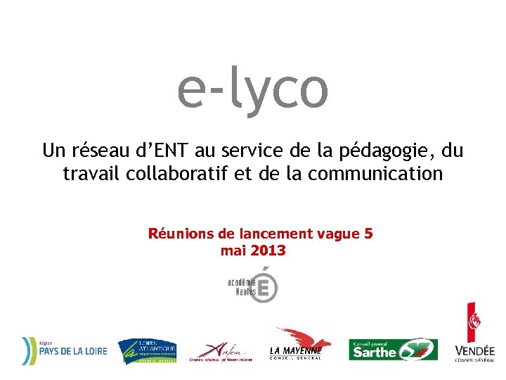 e-lyco Un réseau d’ENT au service de la pédagogie, du travail collaboratif et de