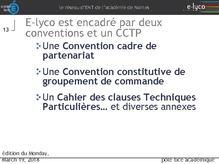 le réseau d’ENT de l’académie de Nantes 13 E-lyco est encadré par deux conventions