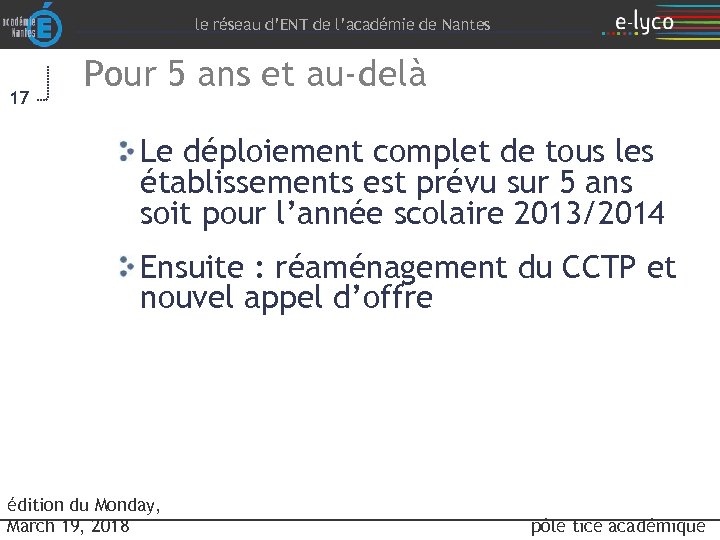 le réseau d’ENT de l’académie de Nantes 17 Pour 5 ans et au-delà Le