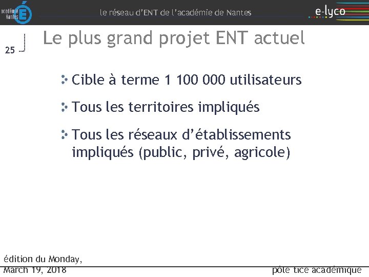 le réseau d’ENT de l’académie de Nantes 25 Le plus grand projet ENT actuel