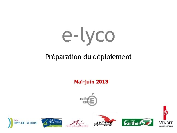 e-lyco Préparation du déploiement Mai-juin 2013 