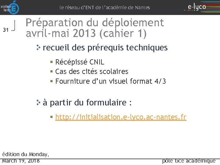 le réseau d’ENT de l’académie de Nantes 31 Préparation du déploiement avril-mai 2013 (cahier
