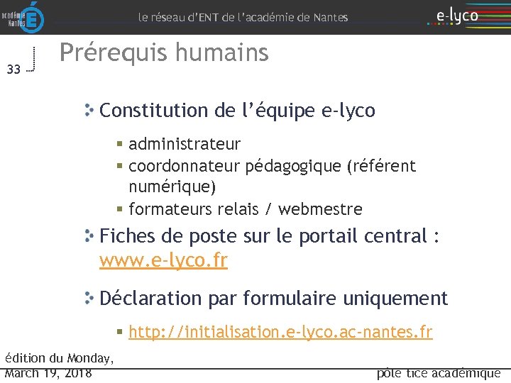 le réseau d’ENT de l’académie de Nantes 33 Prérequis humains Constitution de l’équipe e-lyco