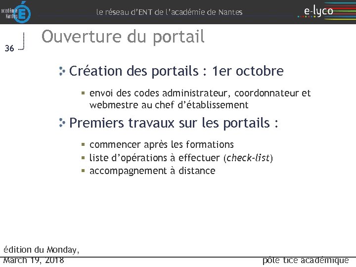 le réseau d’ENT de l’académie de Nantes 36 Ouverture du portail Création des portails