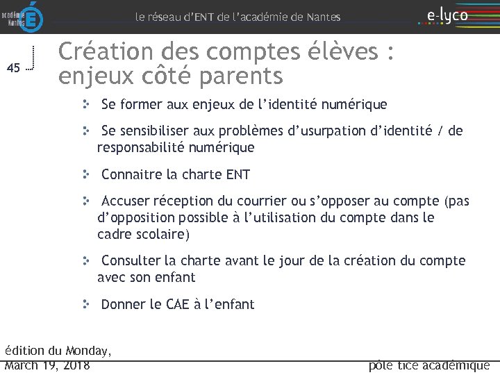 le réseau d’ENT de l’académie de Nantes 45 Création des comptes élèves : enjeux