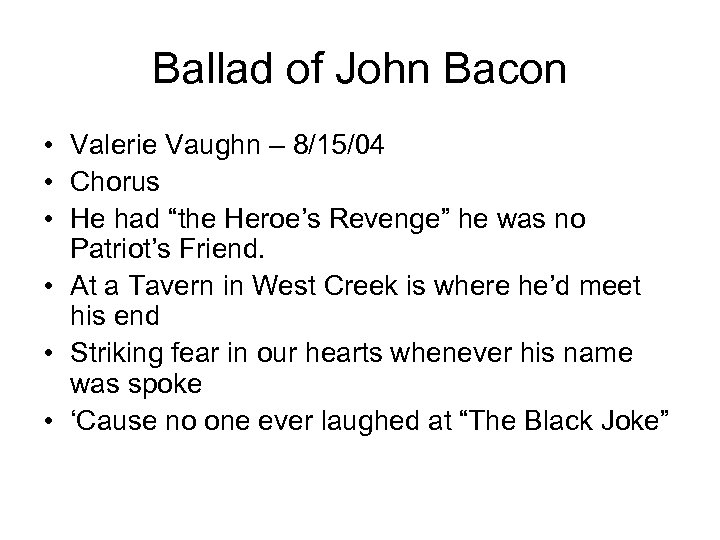 Ballad of John Bacon • Valerie Vaughn – 8/15/04 • Chorus • He had