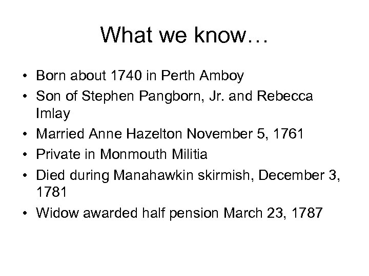 What we know… • Born about 1740 in Perth Amboy • Son of Stephen