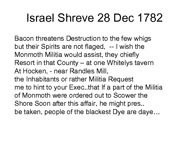 Israel Shreve 28 Dec 1782 Bacon threatens Destruction to the few whigs but their