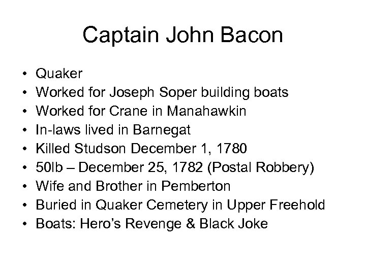 Captain John Bacon • • • Quaker Worked for Joseph Soper building boats Worked