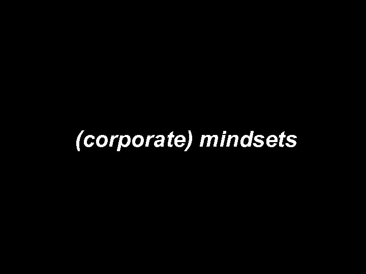 (corporate) mindsets 