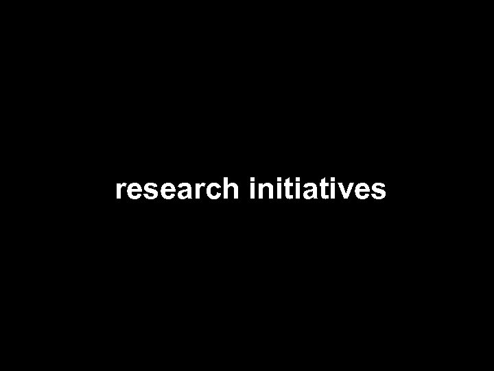 research initiatives 