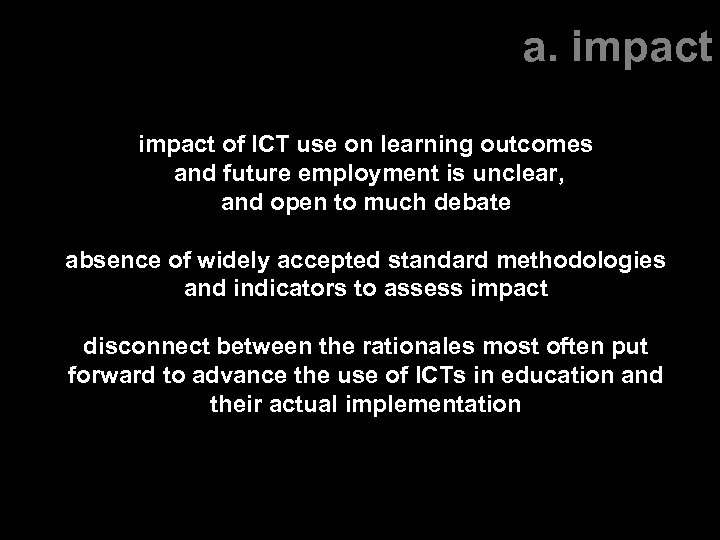 a. impact of ICT use on learning outcomes and future employment is unclear, and