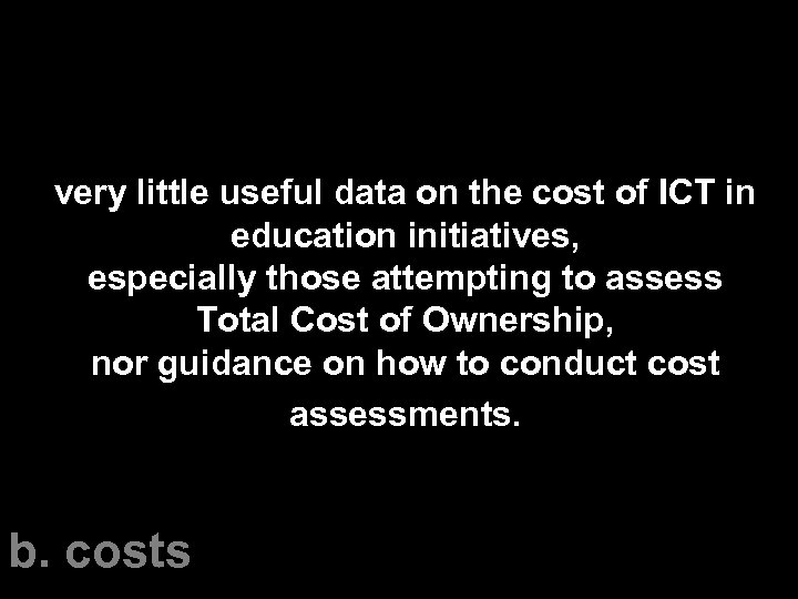 very little useful data on the cost of ICT in education initiatives, especially those