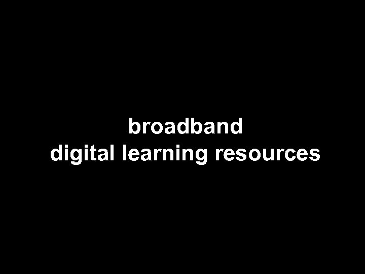 broadband digital learning resources 