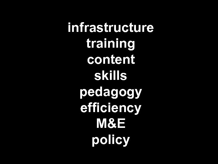 infrastructure training content skills pedagogy efficiency M&E policy 